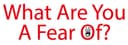 What Are You A Fear Of? logo